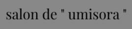 salon de "umisora"